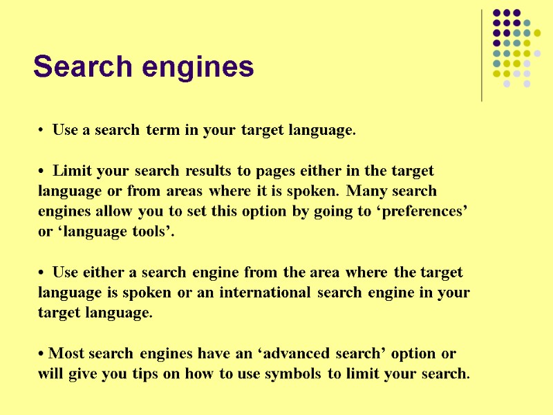 Search engines   Use a search term in your target language.  